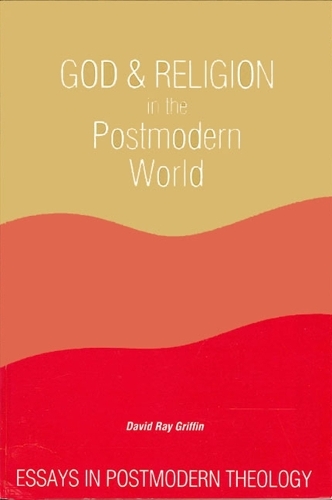 God and Religion in the Postmodern World: Essays in Postmodern Theology - SUNY series in Constructive Postmodern Thought (Paperback)