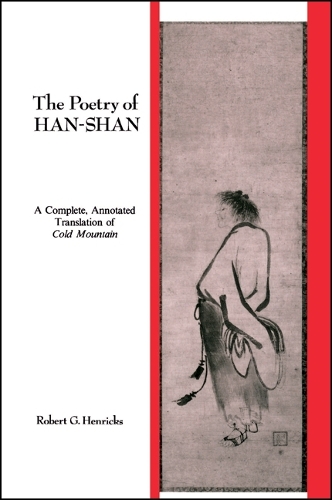 The Poetry of Han-shan: A Complete, Annotated Translation of Cold Mountain - SUNY Series in Buddhist Studies (Paperback)