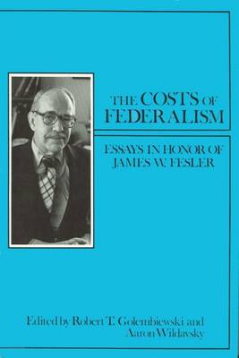The Costs of Federalism: In Honor of James W. Fesler (Hardback)