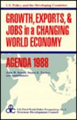 Growth, Exports, and Jobs in a Changing World Economy - U.S.Third World Policy Perspectives Series (Hardback)