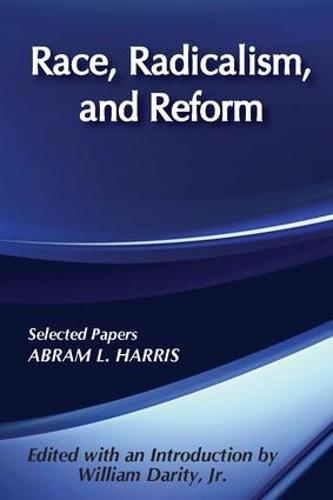 Race, Radicalism, and Reform: Selected Papers (Hardback)