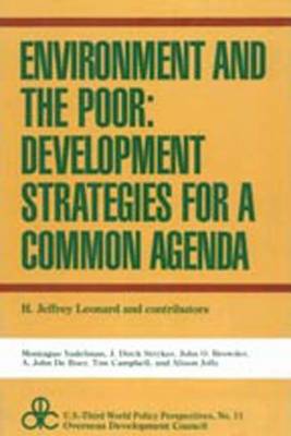 Environment and the Poor: Development Strategies for a Common Agenda - U.S.Third World Policy Perspectives Series (Hardback)