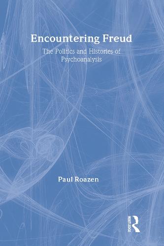 Encountering Freud: The Politics and Histories of Psychoanalysis (Hardback)