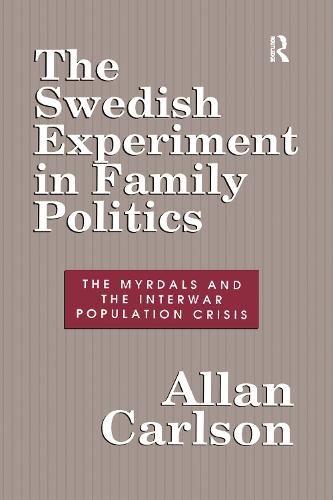 The Swedish Experiment in Family Politics: Myrdals and the Interwar Population Crises (Hardback)
