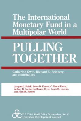 Pulling Together: Future of the International Monetary Fund in a Bipolar World - U.S.Third World Policy Perspectives Series (Hardback)