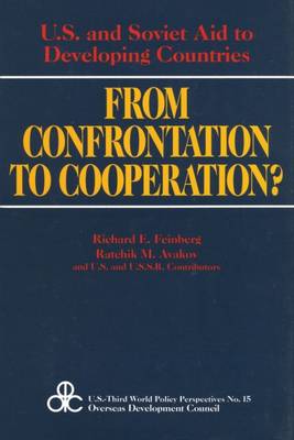 From Confrontation to Corporation?: United States and Soviet Aid to Developing Countries - U.S.Third World Policy Perspectives Series (Hardback)