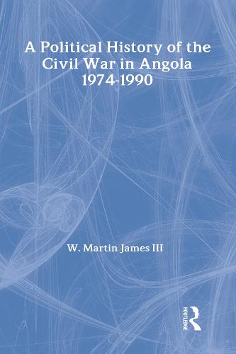 A Political History of the Civil War in Angola, 1974-1990 - The East-South Relations Series (Hardback)