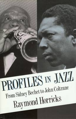 Profiles in Jazz: From Sidney Bechet to John Coltrane (Hardback)