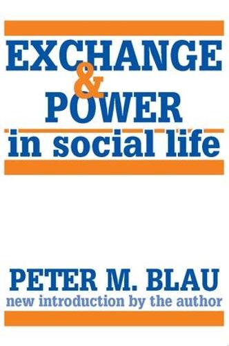 Exchange and Power in Social Life (Paperback)