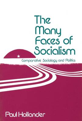 The Many Faces of Socialism: Comparative Sociology and Politics (Paperback)