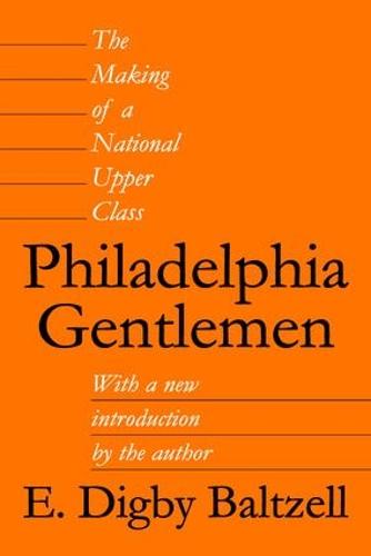Philadelphia Gentlemen: The Making of a National Upper Class (Paperback)