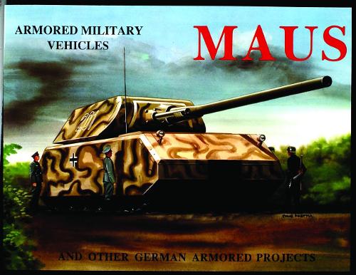 MAUS: And Other German Armored Projects: And Other German Armored Projects (Paperback)
