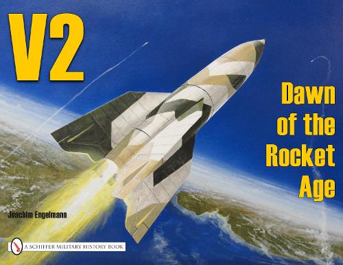 V2 - Dawn of the Rocket Age: Dawn of the Rocket Age (Paperback)