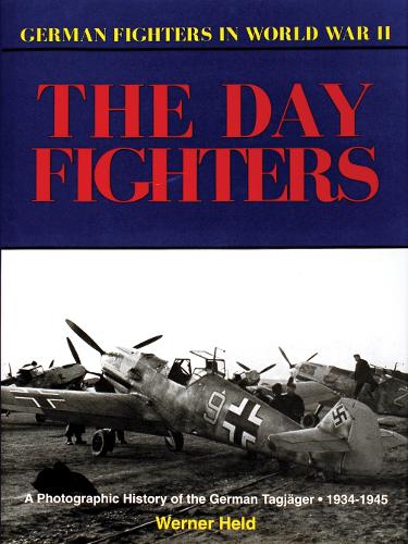 German Day Fighters: A Pictorial History, 1935-45 (Hardback)
