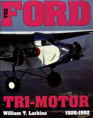 The Ford Tri-Motor 1926-1992 (Hardback)