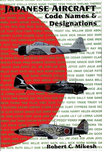 Japanese Aircraft Code Names & Designations: Code Names and Designations (Paperback)