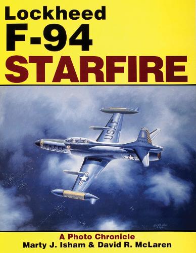 Lockheed F-94 Starfire: A Photo Chronicle (Paperback)
