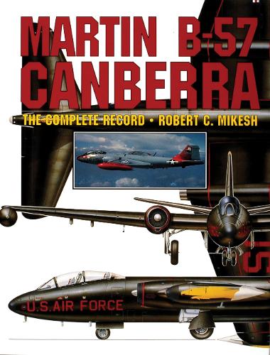 Martin B-57 Canberra:: The Complete Record (Hardback)