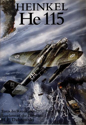 Heinkel He 115: Torpedo/Reconnaissance/Mine Layer Seaplane of the Luftwaffe (Paperback)