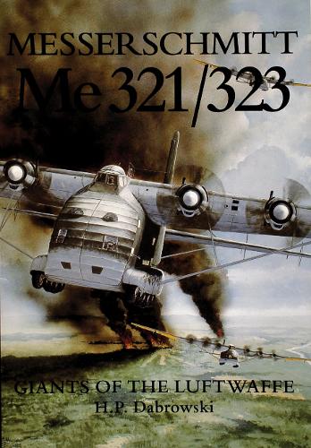 Messerschmitt Me 321/323: Giants of the Luftwaffe (Paperback)