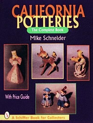 California Potteries: The Complete Book - Schiffer Book for Collectors (Hardback)