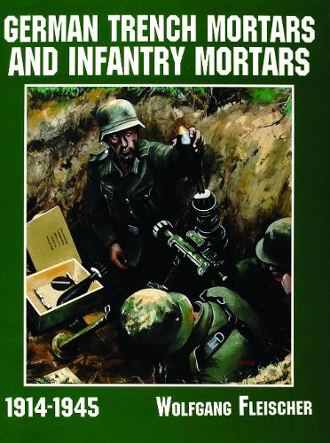 German Trench Mortars and Infantry Mortars 1914-1945 (Paperback)