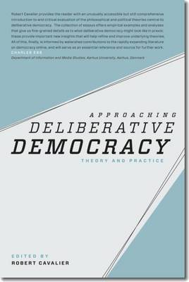 Approaching Deliberative Democracy: Theory and Practice (Paperback)