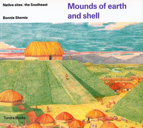 Mounds Of Earth And Shell (Paperback)