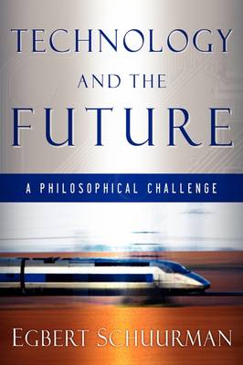 Technology and the Future: A Philosophical Challenge (Paperback)