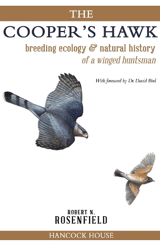 The Cooper's Hawk: Breeding Ecology and Natural History of the Winged Huntsman (Paperback)