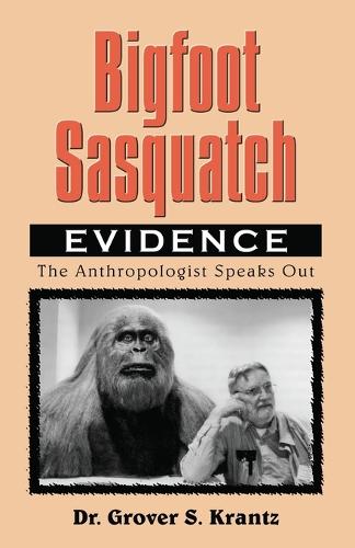 Bigfoot Sasquatch Evidence: The Anthropologist Speaks Out (Paperback)