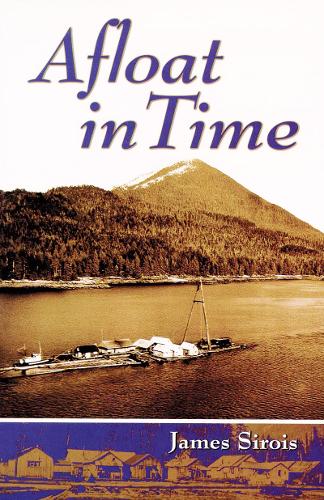 Afloat in Time: Growing up on the Rafts of a Gypo Logger (Paperback)