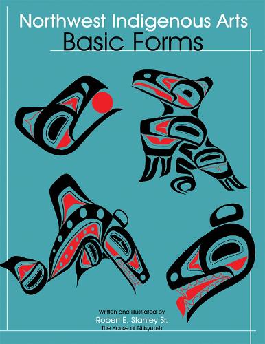 Northwest Native Arts: Basic Forms: Basic Forms (Paperback)