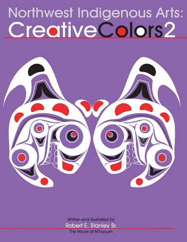 Northwest Native Arts: Creative Colors 2: Creative Colors 2 (Paperback)