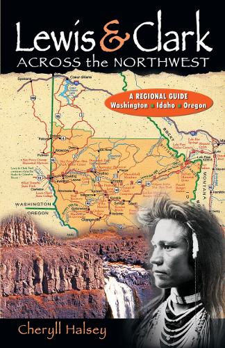 Lewis & Clark Across the Northwest: A Regional Guide: Washington, Idaho, Oregon (Paperback)
