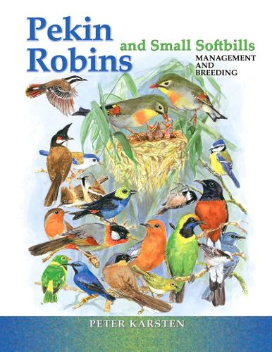 Pekin Robins & Small Softbills: Management & Breeding (Hardback)