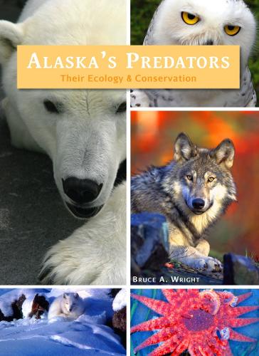 Alaska's Predators: Their Ecology & Conservation (Paperback)