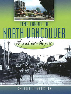 Time Travel in North Vancouver: A peek into the past (Paperback)