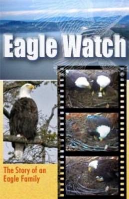 Eagle Watch: The Story of an Eagle Family (Paperback)