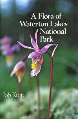 A Flora of Waterton Lakes National Park (Hardback)