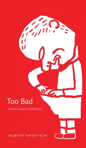 Too Bad: Sketches Toward a Self-Portrait - cuRRents (Paperback)