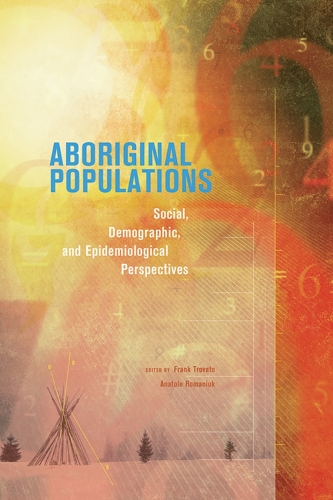 Aboriginal Populations: Social, Demographic, and Epidemiological Perspectives (Paperback)