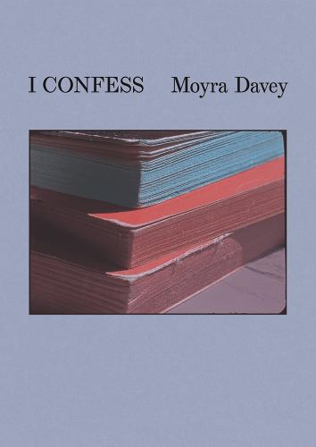 Moyra Davey: I Confess (Paperback)