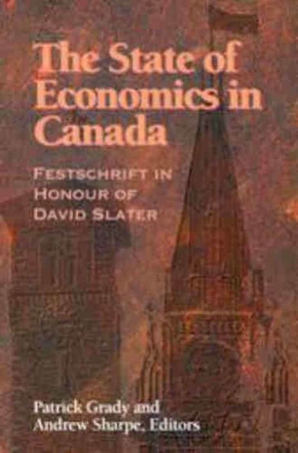 The State of Economics in Canada: Festschrift in Honour of David Slater - Queen's Policy Studies Series (Hardback)