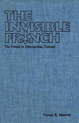 Invisible French: French in Metropolitan Toronto (Hardback)