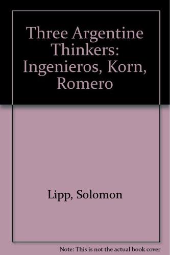 Three Argentine Thinkers: Ingenieros, Korn, Romero (Hardback)