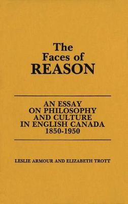 Faces of Reason: Essay on Philosophy and Culture in English Canada, 1850-1950 (Hardback)