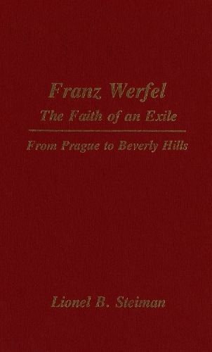 Franz Werfel: The Faith of an Exile - From Prague to Beverley Hills (Hardback)