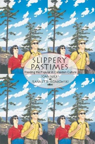 Slippery Pastimes: Reading the Popular in Canadian Culture (Paperback)