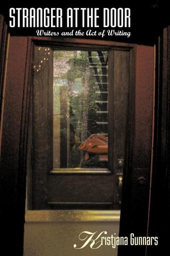 Stranger at the Door: Writers and the Act of Writing (Paperback)
